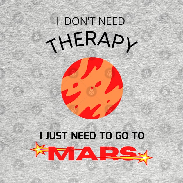 I don't need therapy, I just need to go to Mars by CHANJI@95